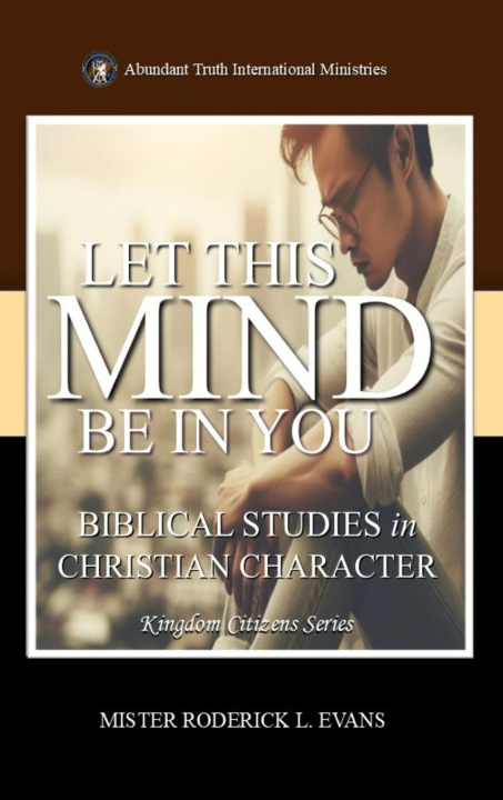 Kniha Let This Mind Be In You Mister Roderick L. Evans