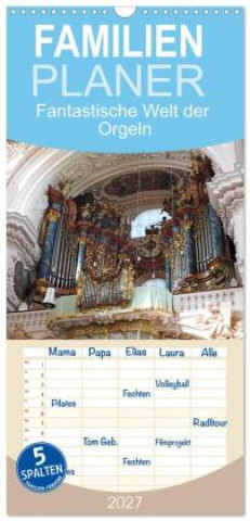 Naptár/Határidőnapló Familienplaner 2027 - Fantastische Welt der Orgeln mit 5 Spalten (Wandkalender, 21 x 45 cm) CALVENDO Calvendo