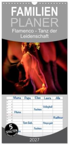 Naptár/Határidőnapló Familienplaner 2027 - Flamenco - Tanz der Leidenschaft mit 5 Spalten (Wandkalender, 21 x 45 cm) CALVENDO Calvendo