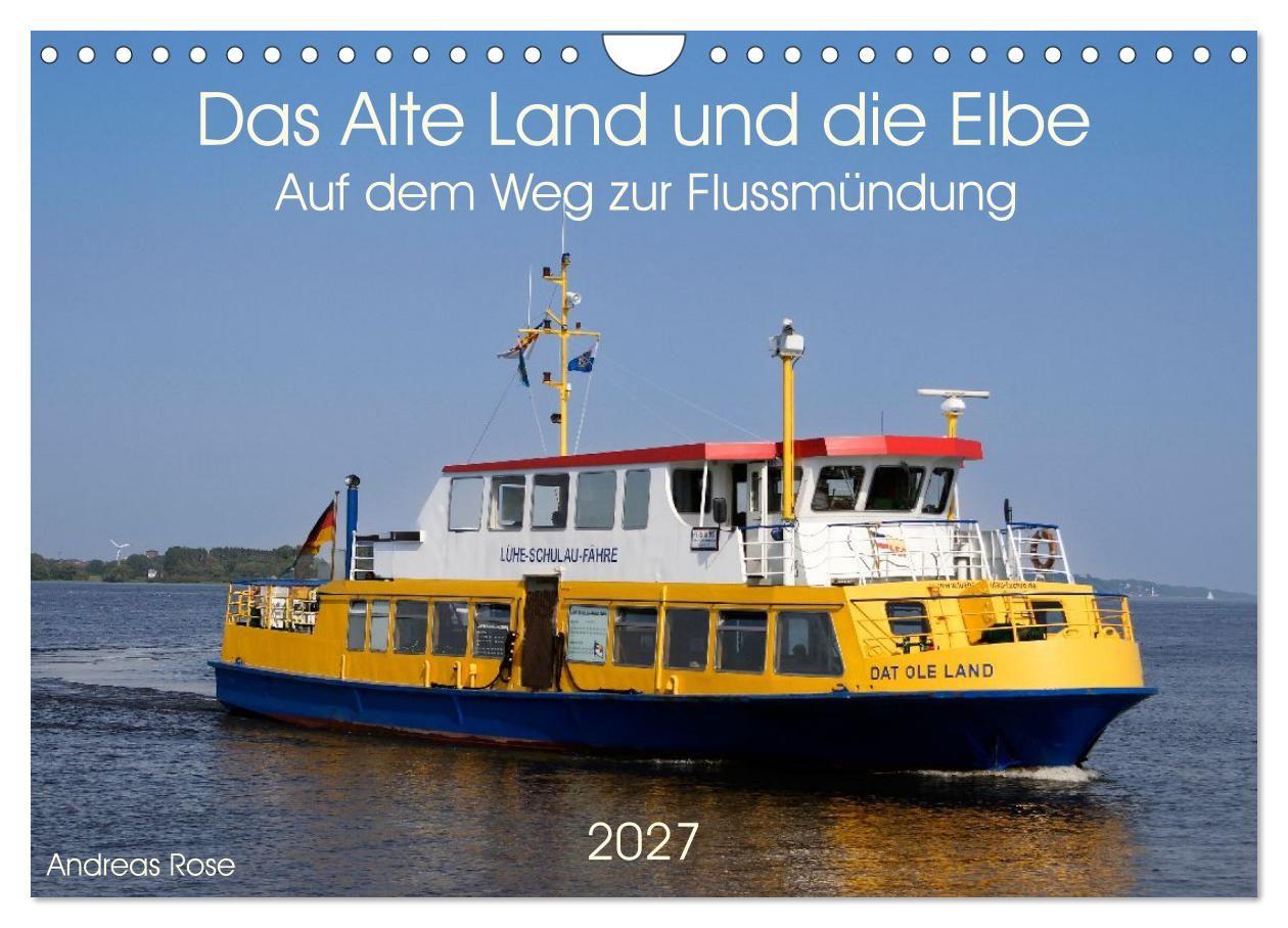 Naptár/Határidőnapló Das Alte Land und die Elbe. Auf dem Weg zur Flussmündung (Wandkalender 2027 DIN A4 quer), CALVENDO Monatskalender Calvendo
