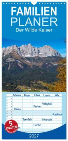 Kalender/Terminbuch Familienplaner 2027 - Der Wilde Kaiser, das Kletterparadies bei Kitzbühel mit 5 Spalten (Wandkalender, 21 x 45 cm) CALVENDO Calvendo