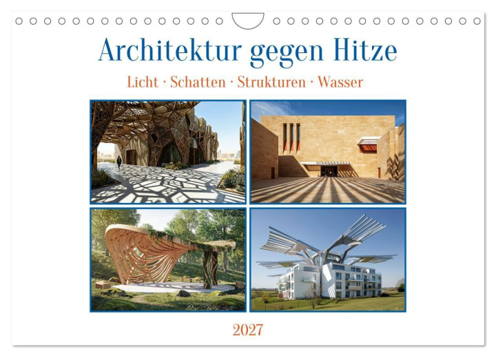Kalender/agenda Architektur gegen Hitze - Licht. Schatten. Strukturen. Wasser (Wandkalender 2027 DIN A4 quer), CALVENDO Monatskalender Calvendo