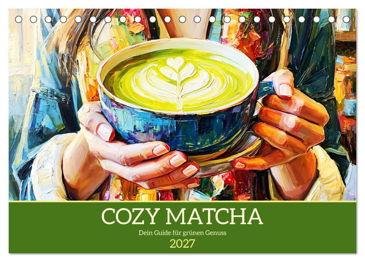 Kalender/agenda Cozy Matcha. Dein Guide für grünen Genuss (Tischkalender 2027 DIN A5 quer), CALVENDO Monatskalender Calvendo