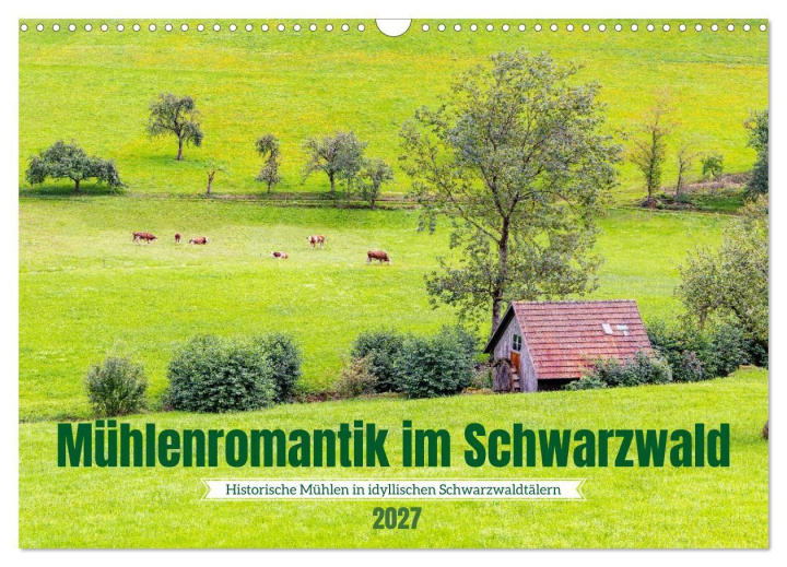 Kalendár/Diár Mühlenromantik im Schwarzwald (Wandkalender 2027 DIN A3 quer), CALVENDO Monatskalender Calvendo