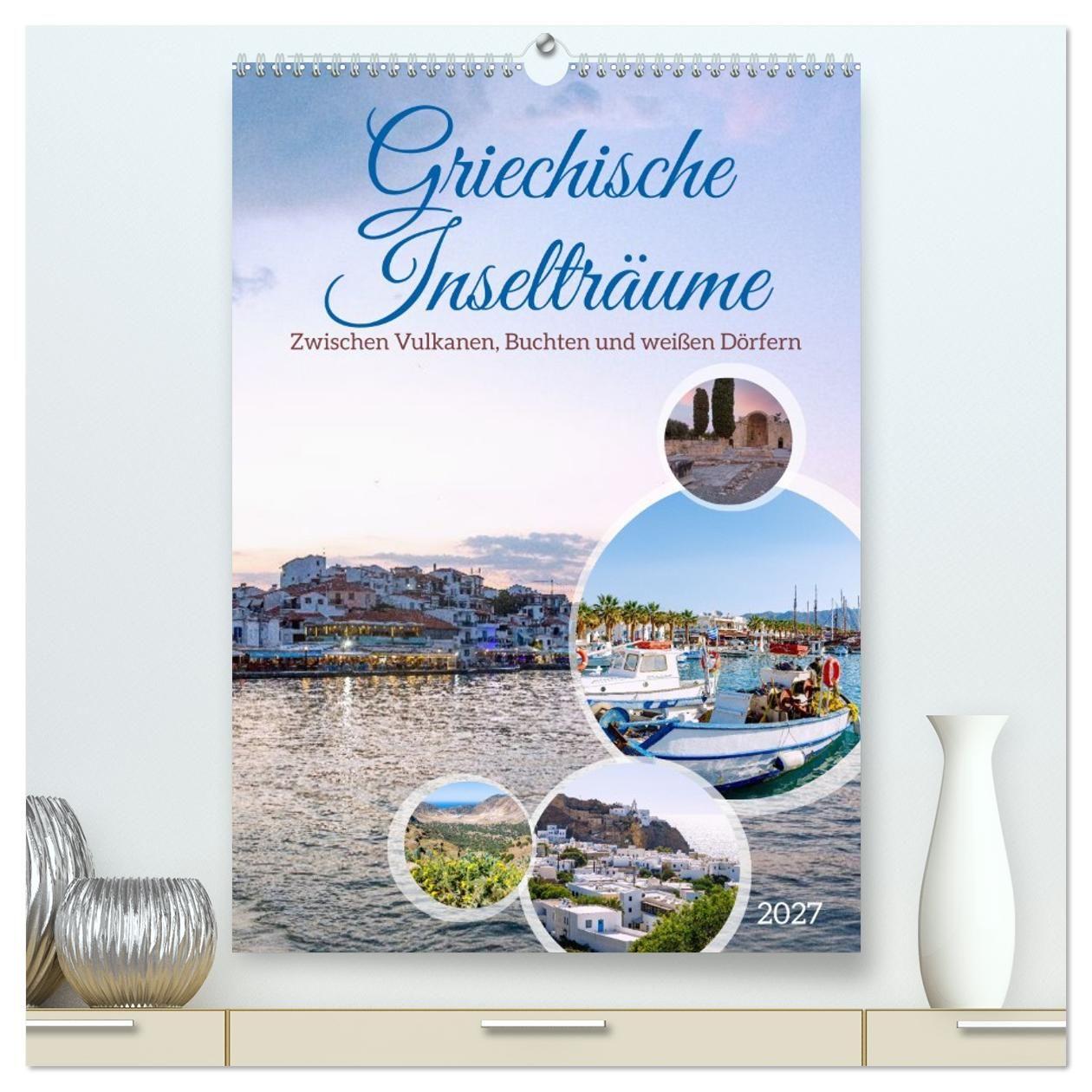 Naptár/Határidőnapló Griechische Inselträume. Zwischen Vulkanen, Buchten und weißen Dörfern (hochwertiger Premium Wandkalender 2027 DIN A2 hoch), Kunstdruck in Hochglanz Calvendo