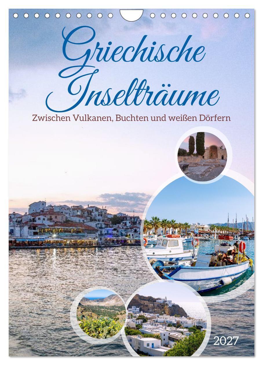 Kalendář/Diář Griechische Inselträume. Zwischen Vulkanen, Buchten und weißen Dörfern (Wandkalender 2027 DIN A4 hoch), CALVENDO Monatskalender Calvendo