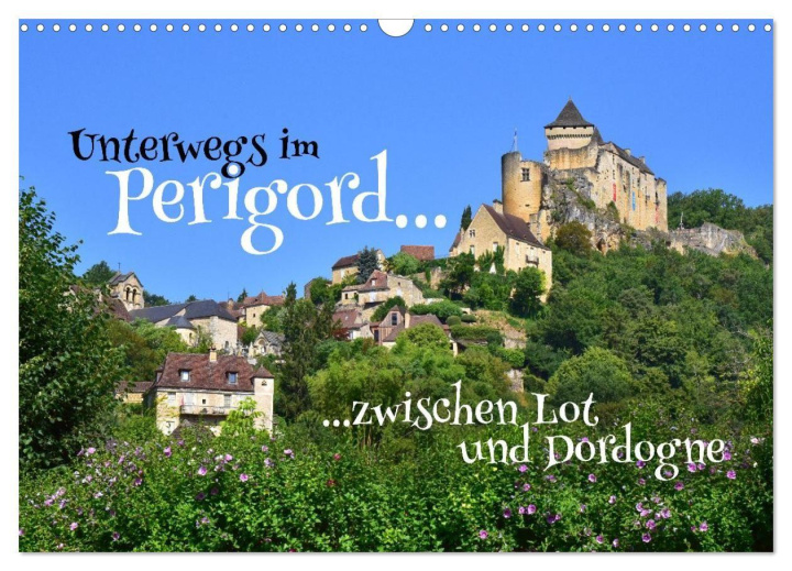 Kalendář/Diář Unterwegs im Perigord zwischen Lot und Dordogne (Wandkalender 2027 DIN A3 quer), CALVENDO Monatskalender Calvendo