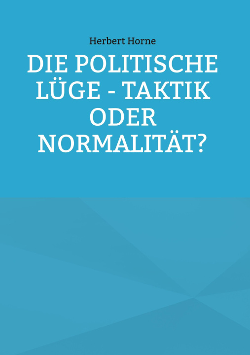 Knjiga Die politische Lüge - Taktik oder Normalität? 