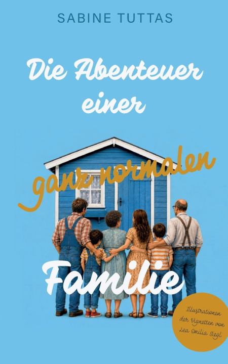 Książka Die Abenteuer einer ganz normalen Familie Sabine Tuttas