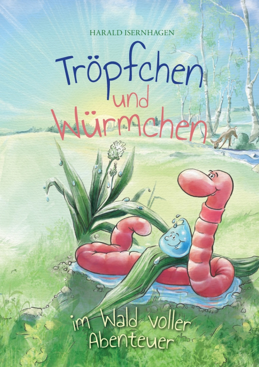 Libro Tröpfchen und Würmchen im Wald voller Abenteuer Harald Isernhagen
