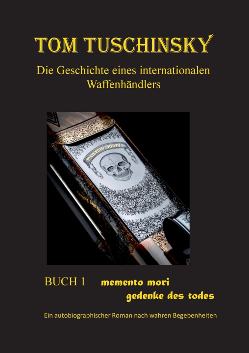 Könyv Tom Tuschinsky Die Geschichte eines internationalen Waffenhändlers Tom Tuschinsky