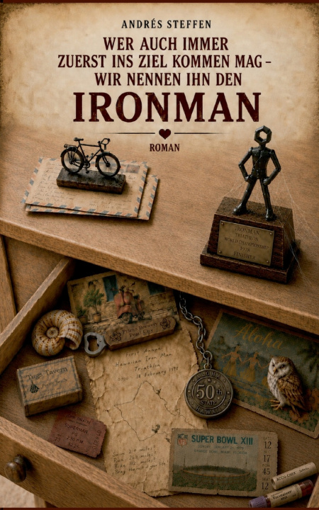 Boek Wer auch immer zuerst ins Ziel kommen mag - wir nennen ihn den Ironman Andrés Steffen