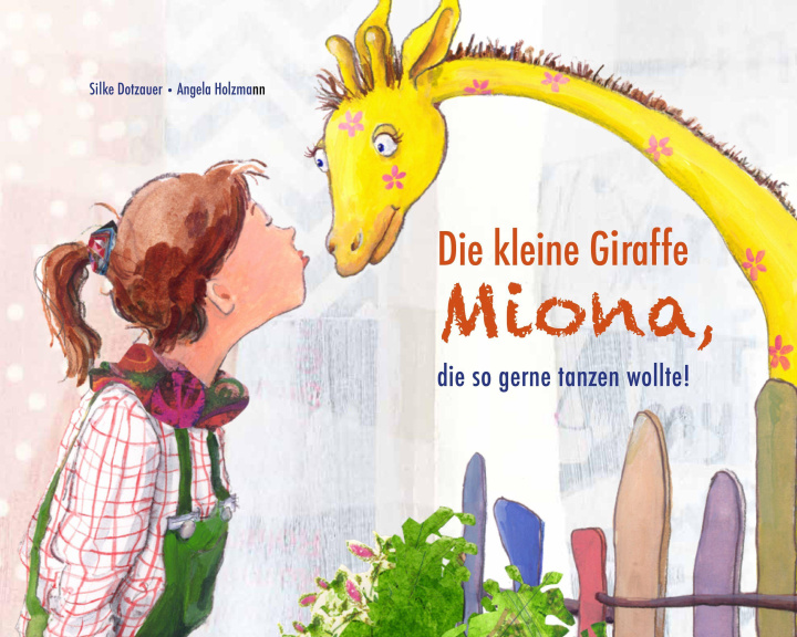 Libro Die kleine Giraffe MIONA, die so gerne tanzen wollte Angela Holzmann