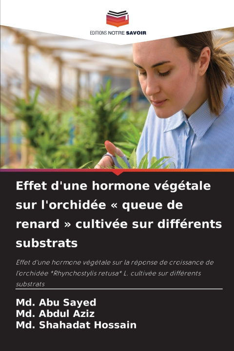 Kniha Effet d'une hormone végétale sur l'orchidée ' queue de renard ' cultivée sur différents substrats Md. Abdul Aziz