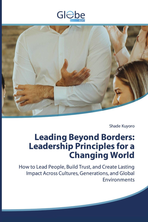 Könyv Leading Beyond Borders: Leadership Principles for a Changing World 