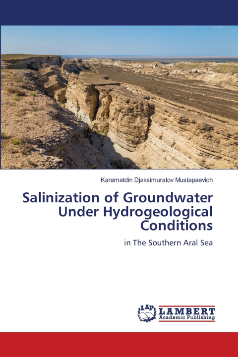 Kniha Salinization of Groundwater Under Hydrogeological Conditions Karamatdin Djaksimuratov Mustapaevich