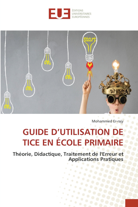 Könyv GUIDE D'UTILISATION DE TICE EN ÉCOLE PRIMAIRE 