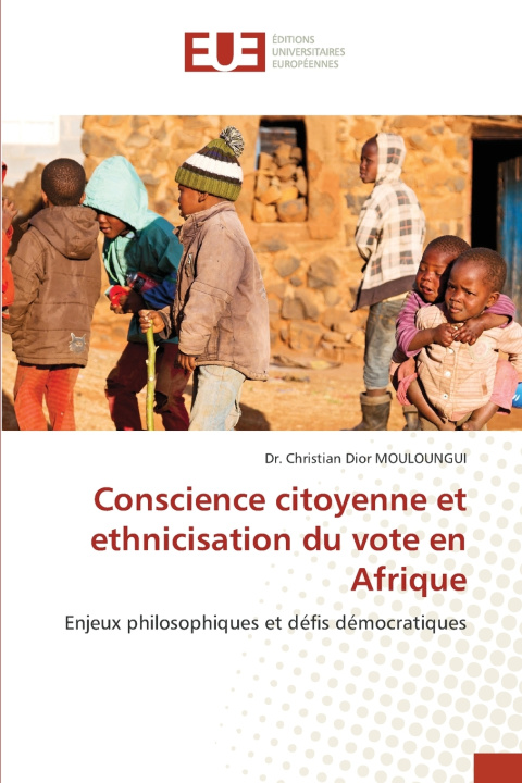 Kniha Conscience citoyenne et ethnicisation du vote en Afrique Dr. Christian Dior MOULOUNGUI