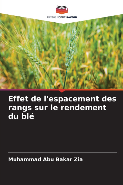 Livro Effet de l'espacement des rangs sur le rendement du blé Muhammad Abu Bakar Zia