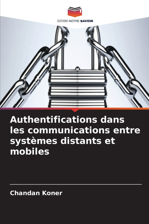 Könyv Authentifications dans les communications entre systèmes distants et mobiles Chandan Koner