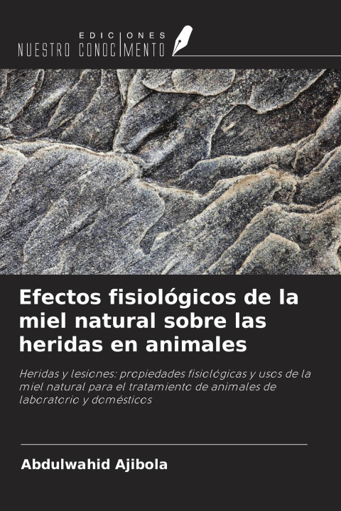 Kniha Efectos fisiológicos de la miel natural sobre las heridas en animales 