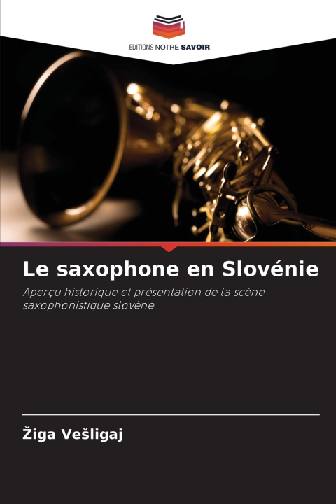 Könyv Le saxophone en Slovénie Žiga Vešligaj