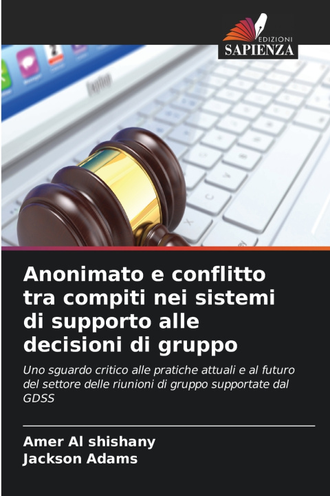 Boek Anonimato e conflitto tra compiti nei sistemi di supporto alle decisioni di gruppo Jackson Adams