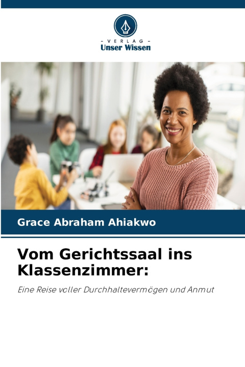 Libro Vom Gerichtssaal ins Klassenzimmer Grace Abraham Ahiakwo