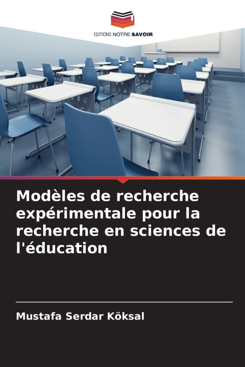 Libro Modèles de recherche expérimentale pour la recherche en sciences de l'éducation Mustafa Serdar Köksal