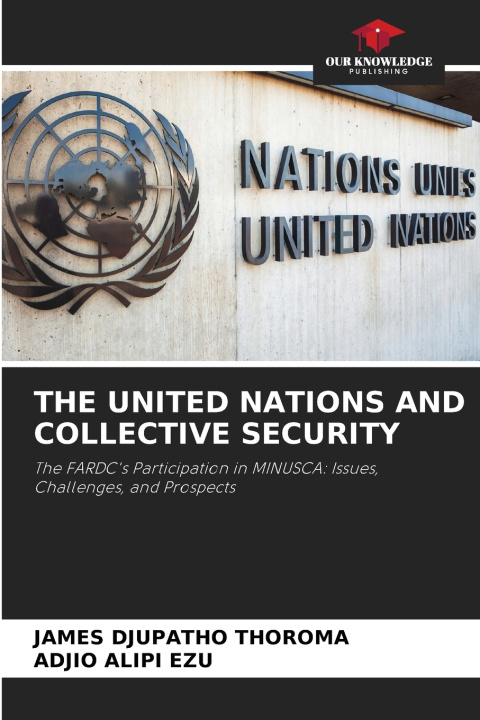 Libro THE UNITED NATIONS AND COLLECTIVE SECURITY Adjio Alipi Ezu
