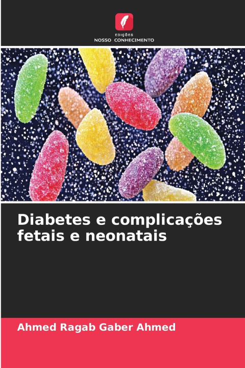 Książka Diabetes e complicações fetais e neonatais Ahmed Ragab Gaber Ahmed