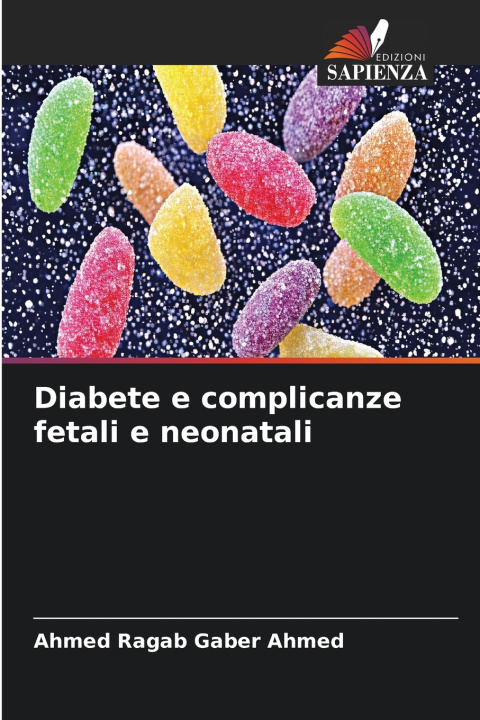 Knjiga Diabete e complicanze fetali e neonatali Ahmed Ragab Gaber Ahmed
