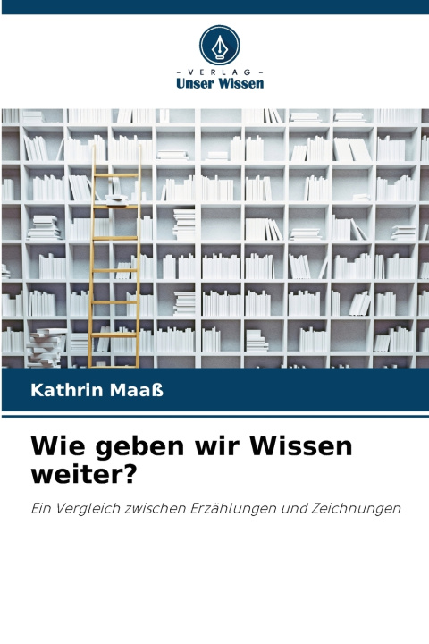 Libro Wie geben wir Wissen weiter? Kathrin Maaß