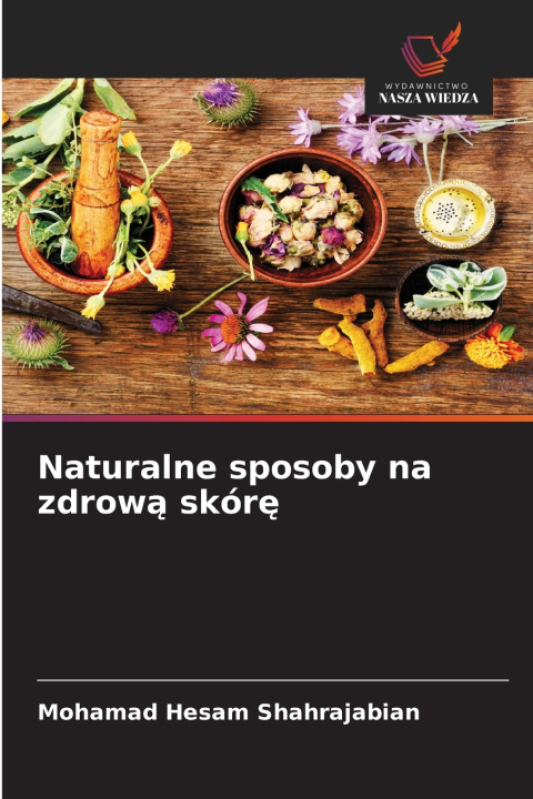 Könyv Naturalne sposoby na zdrow¿ skór¿ Mohamad Hesam Shahrajabian