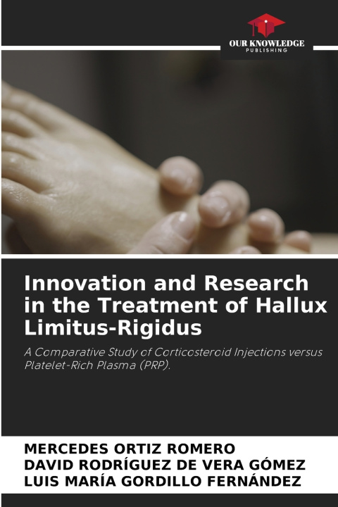 Könyv Innovation and Research in the Treatment of Hallux Limitus-Rigidus David Rodríguez de Vera Gómez