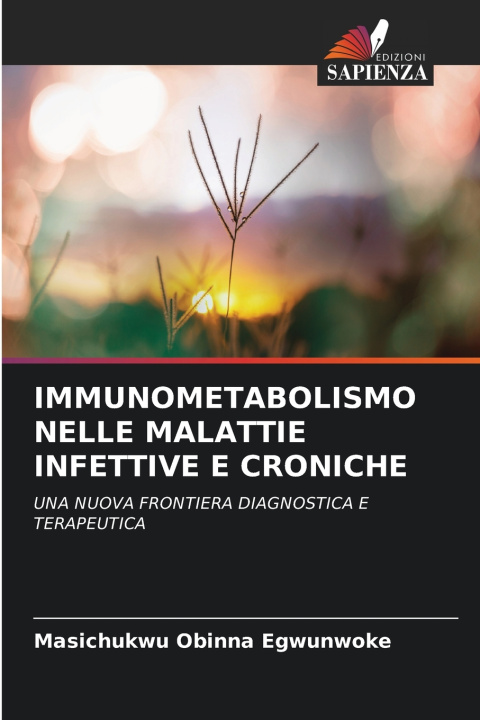 Libro IMMUNOMETABOLISMO NELLE MALATTIE INFETTIVE E CRONICHE Masichukwu Obinna Egwunwoke