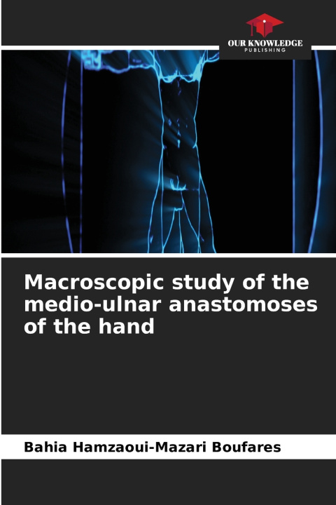 Boek Macroscopic study of the medio-ulnar anastomoses of the hand Bahia Hamzaoui-Mazari Boufares