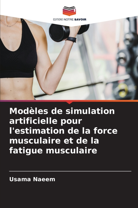 Kniha Modèles de simulation artificielle pour l'estimation de la force musculaire et de la fatigue musculaire Usama Naeem