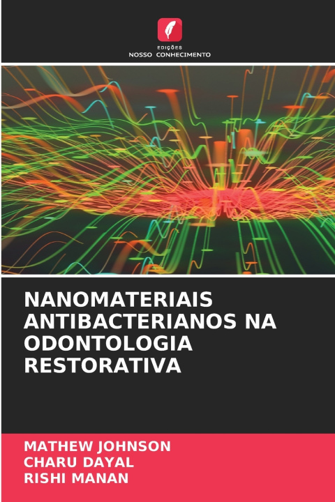 Könyv NANOMATERIAIS ANTIBACTERIANOS NA ODONTOLOGIA RESTORATIVA Charu Dayal