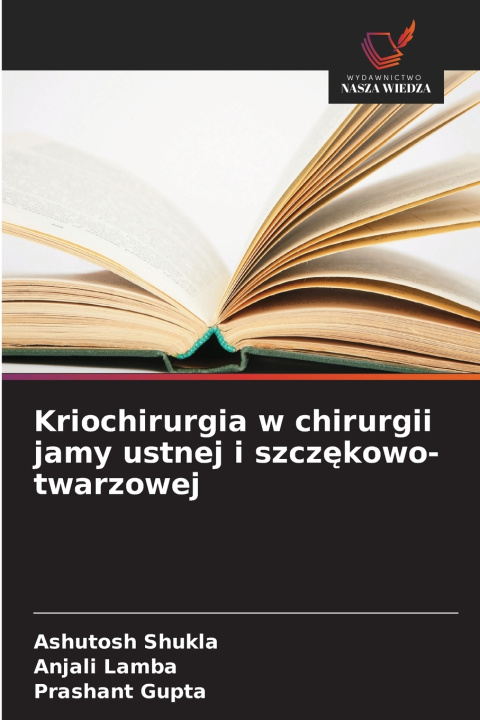Libro Kriochirurgia w chirurgii jamy ustnej i szczękowo-twarzowej Ashutosh Shukla