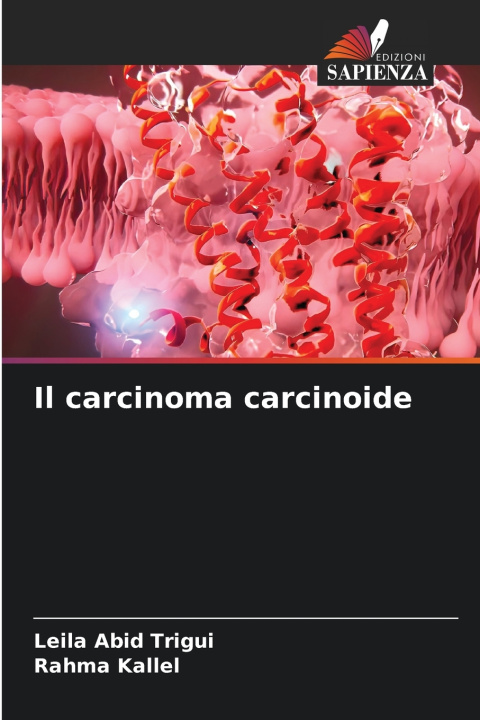 Carte Il carcinoma carcinoide Leila Abid Trigui