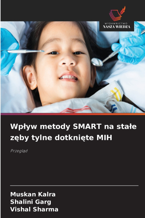 Carte Wp¿yw metody SMART na sta¿e z¿by tylne dotkni¿te MIH Shalini Garg