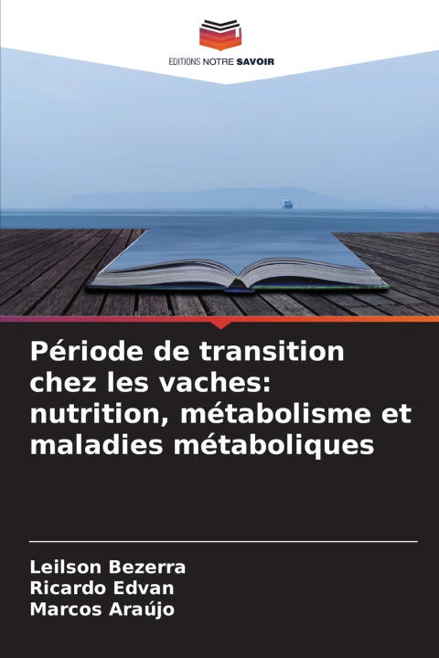 Kniha Période de transition chez les vaches: nutrition, métabolisme et maladies métaboliques Ricardo Edvan