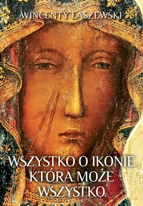 Buch Wszystko o ikonie, która może wszystko Wincenty Łaszewski