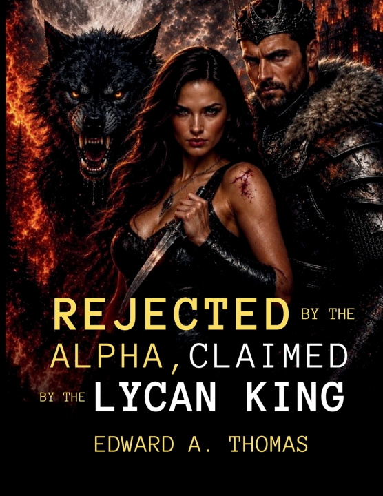 Libro Rejected by the Alpha, Claimed by the Lycan King Edward A. Thomas