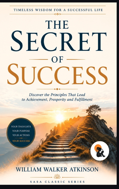 Kniha The Secret of Success | William Walker Atkinson | Sasa Classic Series | Hardback Edition | 2026 William Walker Atkinson