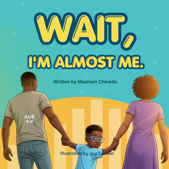 Book Wait, I'm almost me. Maureen Chinedu