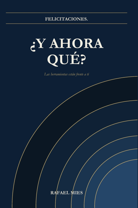 Buch Felicitaciones. ¿Y ahora qué? Rafael Mies Ph.D.
