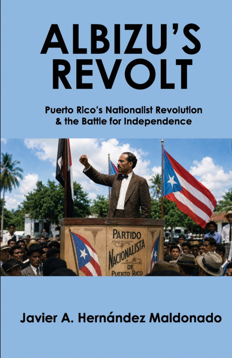 Boek Albizu's Revolt Javier A. Hernández