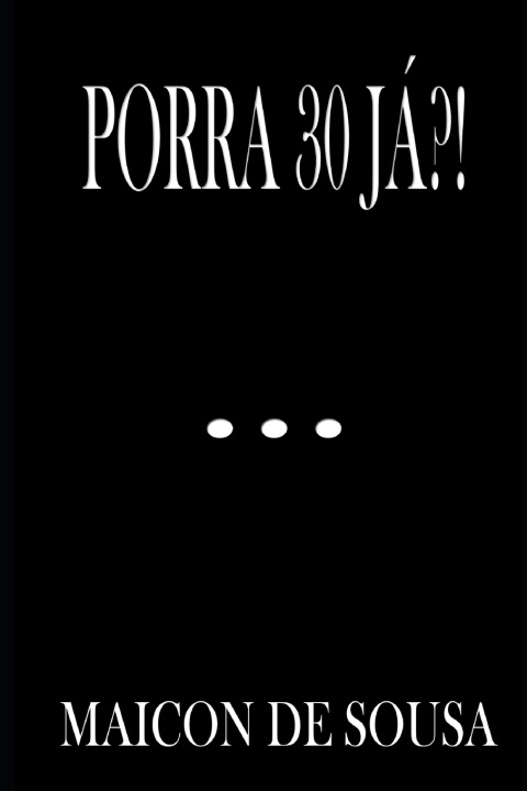 Livro PORRA 30 JÁ?! MAICON DE SOUSA